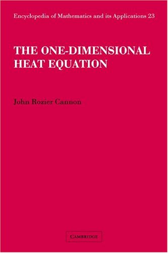The One-Dimensional Heat Equation (Encyclopedia of Mathematics and its Applications, Band 23)