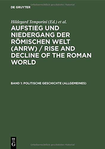 Aufstieg und Niedergang der römischen Welt, 3 Tle. in Einzelbdn., Bd.1, Politische Geschichte, Allgemeines