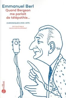 Quand Bergson me parlait de télépathie... : chroniques 1923-1975