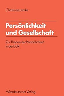 Persönlichkeit und Gesellschaft: Zur Theorie Der Persönlichkeit In Der Ddr (Schriften Des Zentralinstituts Für Sozialwiss. Forschung Der Fu Berlin) ... Forschung der FU Berlin, 33, Band 33)