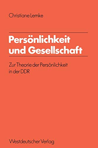 Persönlichkeit und Gesellschaft: Zur Theorie Der Persönlichkeit In Der Ddr (Schriften Des Zentralinstituts Für Sozialwiss. Forschung Der Fu Berlin) ... Forschung der FU Berlin, 33, Band 33)