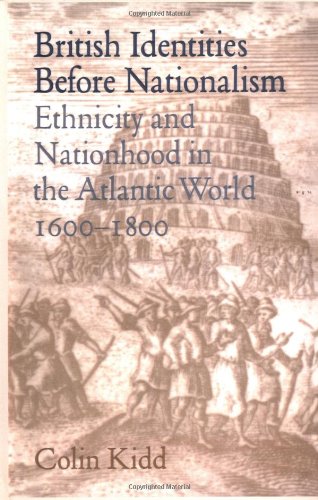British Identities before Nationalism: Ethnicity and Nationhood in the Atlantic World, 1600–1800