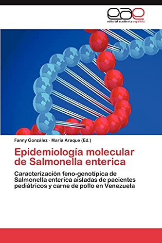 Epidemiología molecular de Salmonella enterica: Caracterización feno-genotípica de Salmonella enterica aisladas de pacientes pediátricos y carne de pollo en Venezuela
