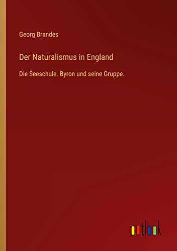 Der Naturalismus in England: Die Seeschule. Byron und seine Gruppe.