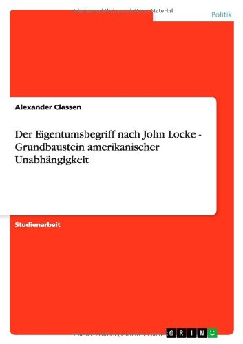 Der Eigentumsbegriff nach John Locke - Grundbaustein amerikanischer Unabhängigkeit