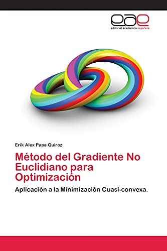 Método del Gradiente No Euclidiano para Optimización: Aplicación a la Minimización Cuasi-convexa.