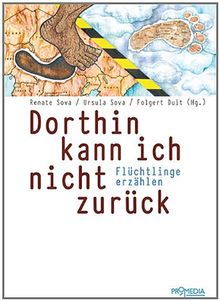 Dorthin kann ich nicht zurück: Flüchtlinge erzählen