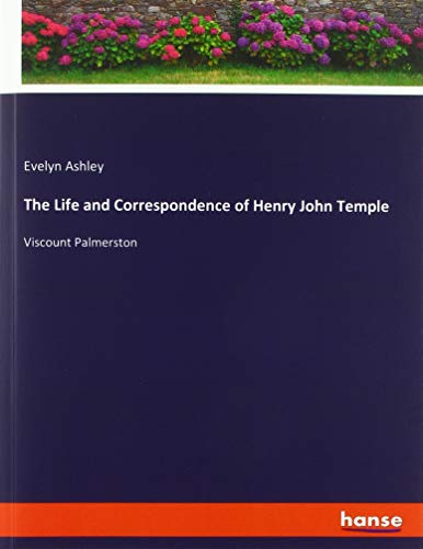 The Life and Correspondence of Henry John Temple: Viscount Palmerston