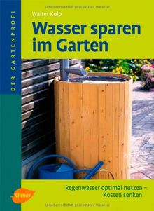Wasser sparen im Garten: Regenwasser optimal nutzen, Kosten senken