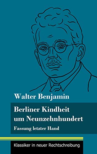 Berliner Kindheit um Neunzehnhundert: Fassung letzter Hand (Band 86, Klassiker in neuer Rechtschreibung)
