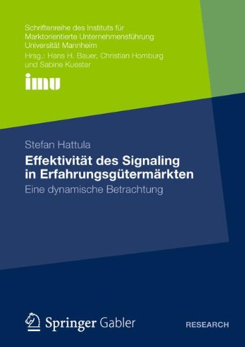 Effektivität des Signaling in Erfahrungsgütermärkten: Eine Dynamische Betrachtung (Schriftenreihe des Instituts für Marktorientierte Unternehmensführung (IMU), Universität Mannheim) (German Edition)