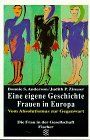 Eine eigene Geschichte - Frauen in Europa: Aufbruch. Vom Absolutismus zur Gegenwart