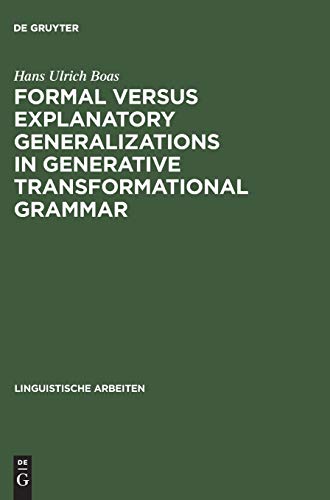 Formal versus explanatory generalizations in generative transformational grammar: An investigation into generative argumentation (Linguistische Arbeiten, 150, Band 150)