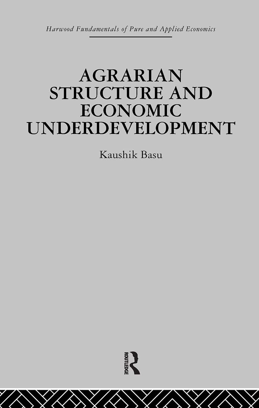 Agrarian Structure and Economic Underdevelopment (Fundamentals of Pure and Applied Economics. Development Econ)