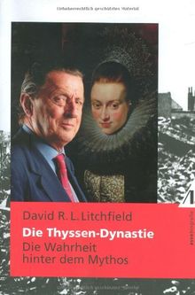 Die Thyssen-Dynastie: Die Wahrheit hinter dem Mythos
