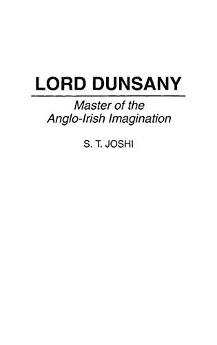 Lord Dunsany: Master of the Anglo-Irish Imagination (Contributions to the Study of Science Fiction & Fantasy)