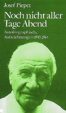 Noch nicht aller Tage Abend. Autobiographische Aufzeichnungen 1945-1964