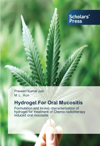 Hydrogel For Oral Mucositis: Formulation and in-vivo characterization of hydrogel for treatment of Chemo-radiotherapy induced oral mucositis