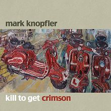 Kill to Get Crimson von Knopfler, Mark | CD | Zustand gut