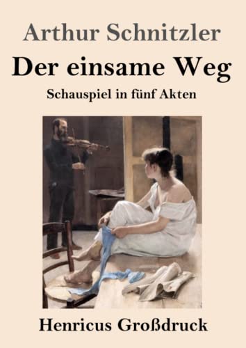 Der einsame Weg (Großdruck): Schauspiel in fünf Akten