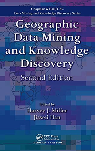 Geographic Data Mining and Knowledge Discovery (Chapman & Hall/Crc Data Mining and Knowledge Discovery)