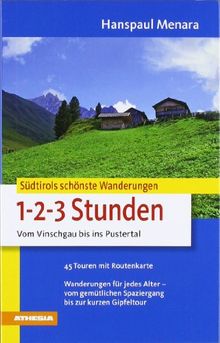 Südtirols schönste Wanderungen für 1-2-3-Stunden: Vom Vinschgau bis ins Pustertal