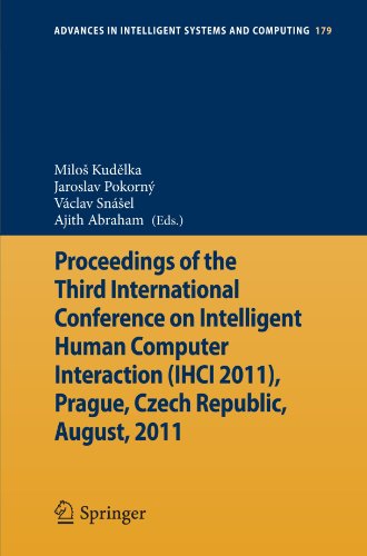 Proceedings of the Third International Conference on Intelligent Human Computer Interaction (IHCI 2011), Prague, Czech Republic, August, 2011 (Advances in Intelligent Systems and Computing)