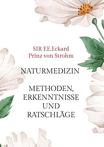 Naturmedizin: Methoden, Erkenntnisse und Ratschläge