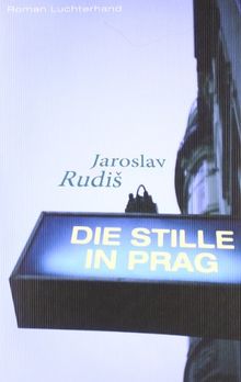 Die Stille in Prag: Roman