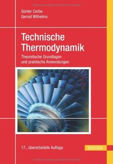 Technische Thermodynamik: Theoretische Grundlagen und praktische Anwendungen