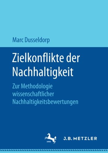 Zielkonflikte der Nachhaltigkeit: Zur Methodologie wissenschaftlicher Nachhaltigkeitsbewertungen