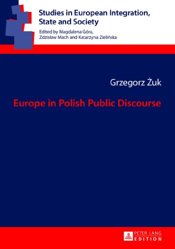 Europe in Polish Public Discourse (Studies in European Integration, State and Society)