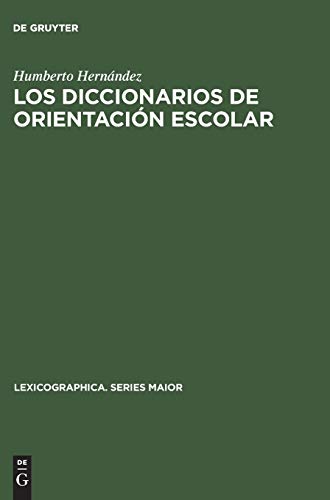 Los diccionarios de orientación escolar: Contribución al estudio de la lexicografía monolingüe española ; with an English summary (Lexicographica. Series Maior, 28, Band 28)