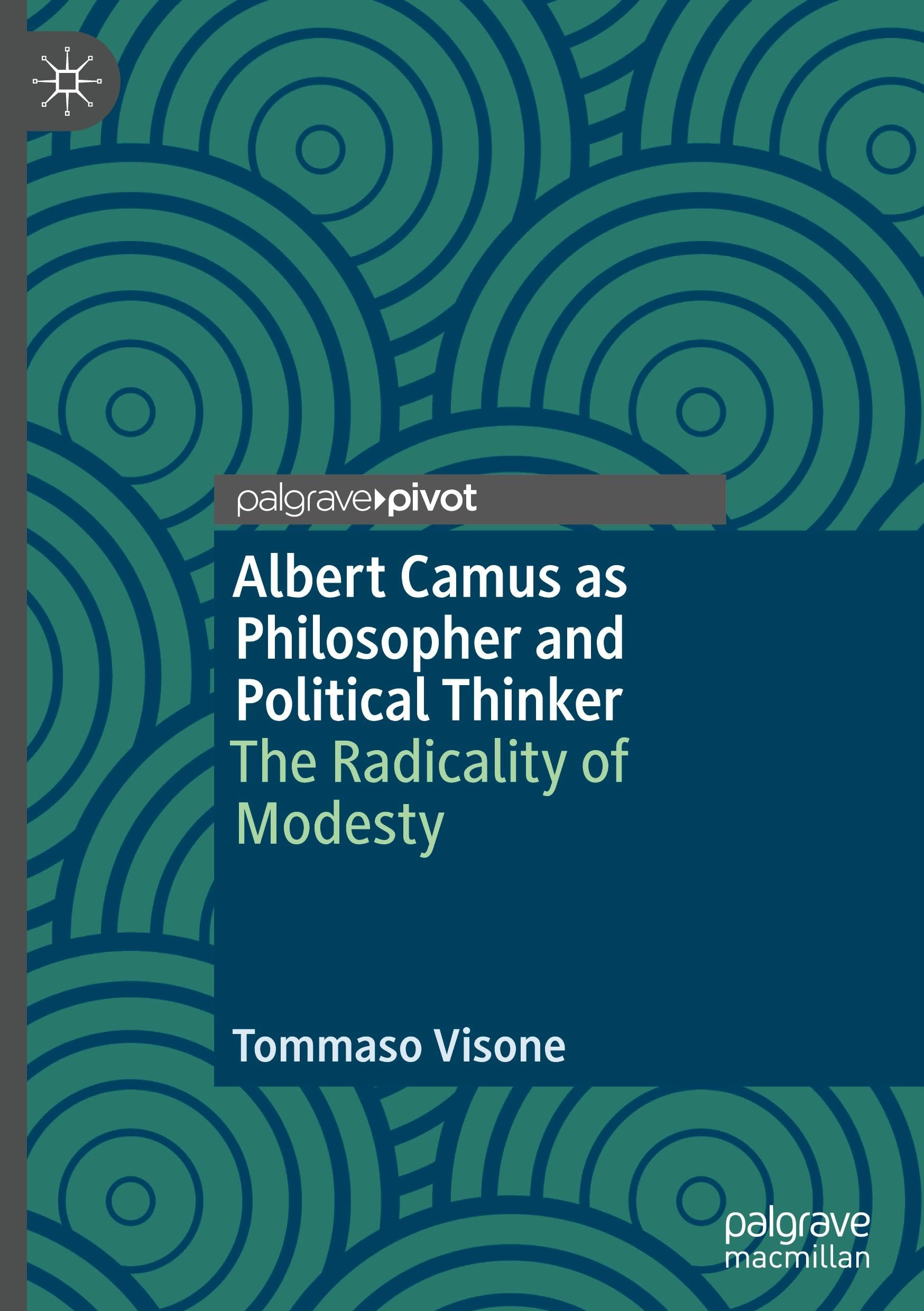 Albert Camus as Philosopher and Political Thinker: The Radicality of Modesty