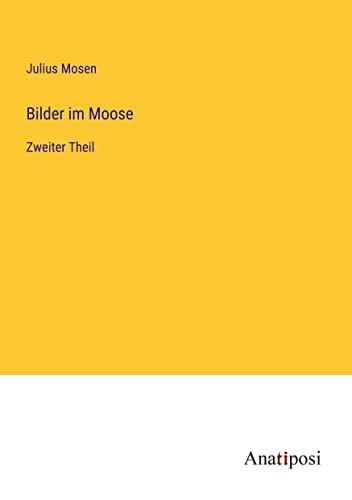Bilder im Moose: Zweiter Theil