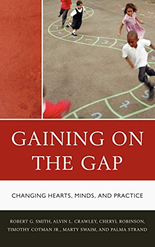 Gaining on the Gap: Changing Hearts, Minds, and Practice