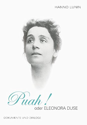 Puah! oder Eleonora Duse: Dokumente und Dialoge