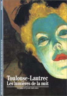 Toulouse-Lautrec, les lumières de la nuit