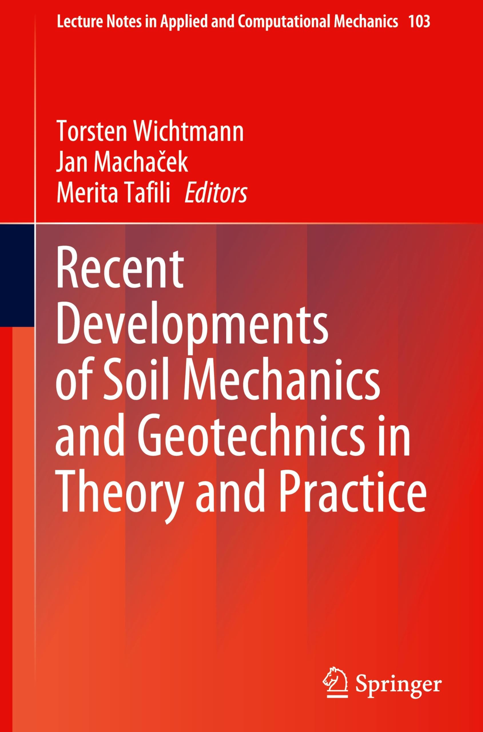 Recent Developments of Soil Mechanics and Geotechnics in Theory and Practice (Lecture Notes in Applied and Computational Mechanics, 103, Band 103)