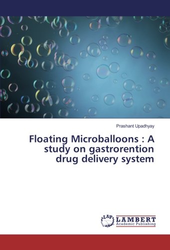 Floating Microballoons : A study on gastrorention drug delivery system