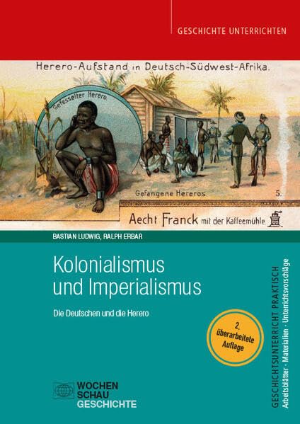 Kolonialismus und Imperialismus: Die Deutschen und die Herero (Geschichtsunterricht praktisch)