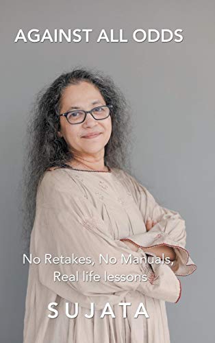 Against All Odds: No Retakes, No Manuals, Real Life Lessons