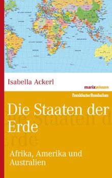 Die Staaten der Erde: Afrika, Amerika und Australien