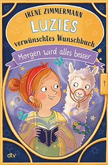 Luzies verwünschtes Wunschbuch – Morgen wird alles besser: Liebevoll illustriertes Kinderbuch ab 8