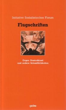 Flugschriften: Gegen Deutschland und andere Scheusslichkeiten