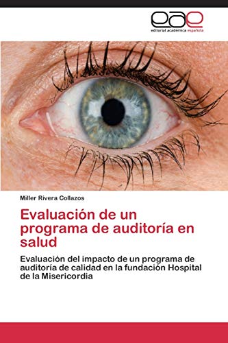 Evaluación de un programa de auditoría en salud: Evaluación del impacto de un programa de auditoría de calidad en la fundación Hospital de la Misericordia