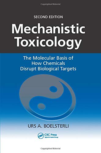 Mechanistic Toxicology: The Molecular Basis of How Chemicals Disrupt Biological Targets, Second Edition