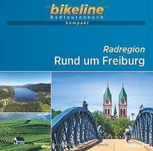 Radregion Rund um Freiburg: 1:60.000, 19 Touren, 629 km, GPS-Tracks Download, Live-Update: 1:60.000, 600 km, GPS-Tracks Download, Live-Update (bikeline Radtourenbuch kompakt)