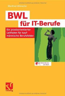 BWL für IT-Berufe: Ein praxisorientierter Leitfaden für alle kaufmännischen Berufsfelder