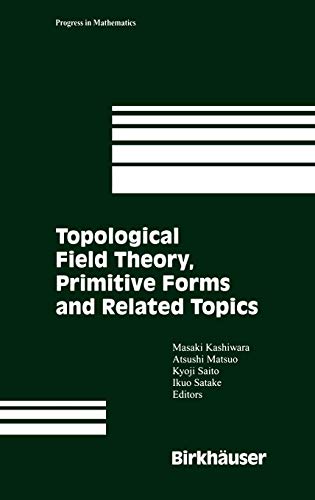 Topological Field Theory, Primitive Forms and Related Topics (Progress in Mathematics (160), Band 160)